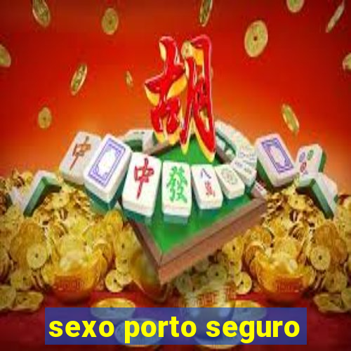 sexo porto seguro